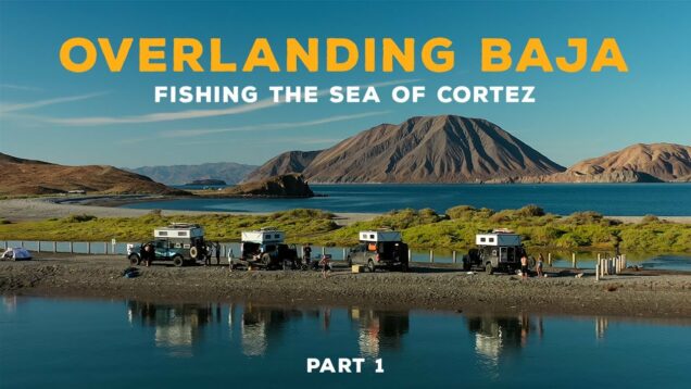 11-OVERLANDING BAJA-Fishing the Sea of Cortez-Part-1-3